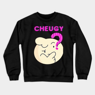 Cheugy? Crewneck Sweatshirt